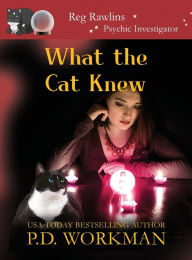 Title: What the Cat Knew, Author: P D Workman