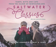 Download ebooks in pdf google books Saltwater Classics: Vamps, Mitts and Caps from the Island of Newfoundland 9781989417010 English version DJVU MOBI ePub by Christine LeGrow, Shirley Scott