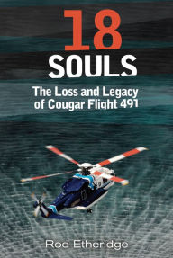 Title: 18 Souls: The Loss and Legacy of Cougar Flight 491, Author: Rod Etheridge