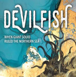 Alternative view 1 of Devilfish: When Giant Squid Ruled the Northern Sea