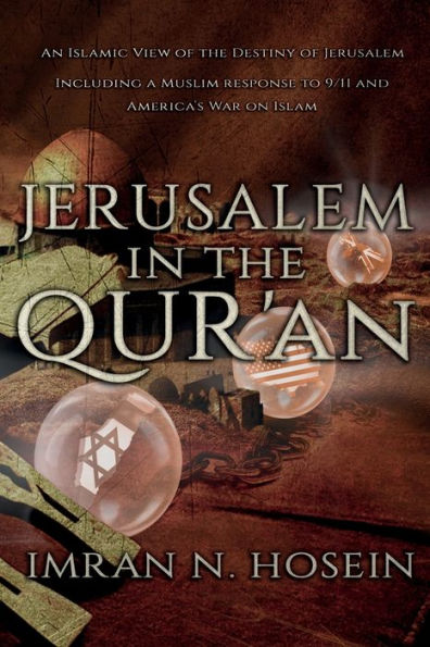 Jerusalem in the Qur'an: An Islamic View of the Destiny of Jerusalem