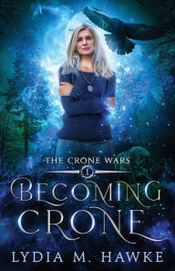 Title: Becoming Crone, Author: Lydia M Hawke