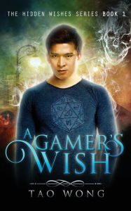 Title: A Gamer's Wish: An Urban Fantasy Gamelit Series, Author: Tao Wong