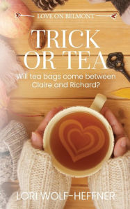 Title: Trick or Tea, Author: Lori Wolf-Heffner