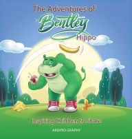 Title: The Adventures of Bentley Hippo: Inspiring Children to Share, Author: Argyro Graphy