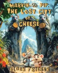 Ebooks free download online Marvin & Pip: The Lost City of Cheese (English Edition) DJVU iBook FB2 9781989489161