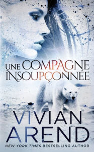 Title: Une compagne insoupçonnée, Author: Vivian Arend