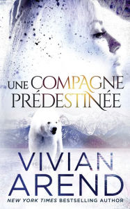 Title: Une compagne prédestinée, Author: Vivian Arend