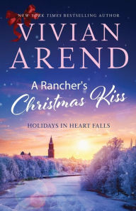Title: A Rancher's Christmas Kiss, Author: Vivian Arend