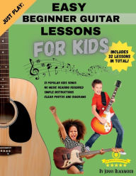 Title: Just Play: Easy Beginner Guitar Lessons for Kids: with online video access, Author: Jonny Blackwood