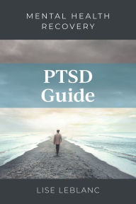 Title: PTSD Guide, Author: Lise Leblanc