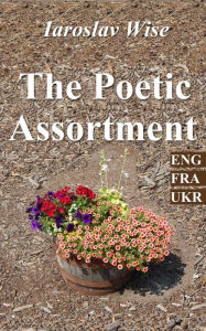 Title: The Poetic Assortment, Author: Iaroslav Wise