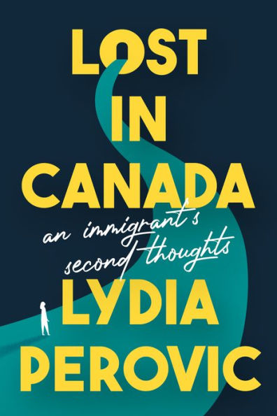 Lost Canada: An Immigrant's Second Thoughts