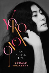 Download books online free mp3 Yoko Ono: An Artful Life by Donald Brackett 9781989555583 (English Edition)