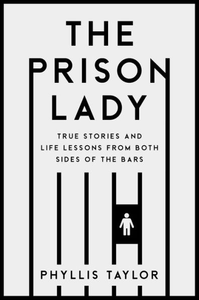 The Prison Lady: True Stories and Life Lessons from Both Sides of the Bars