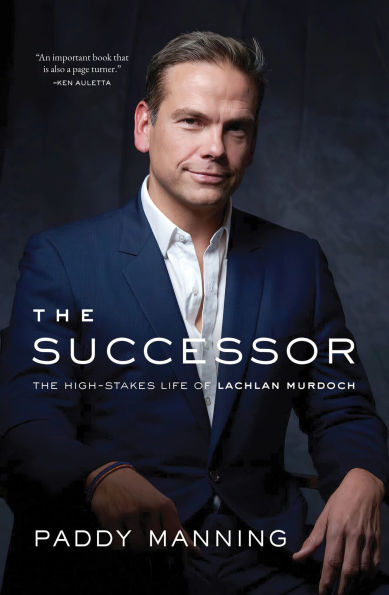 The Successor: High-Stakes Life of Lachlan Murdoch