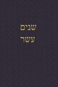 Title: The Book of the Twelve: A Journal for the Hebrews Scriptures, Author: J Alexander Rutherford