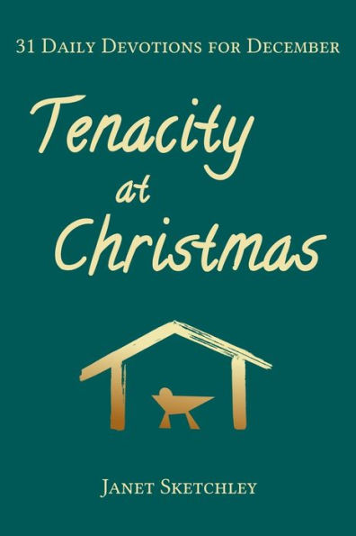 Tenacity at Christmas: 31 Daily Devotions for December