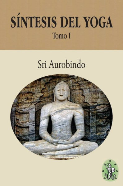 Sï¿½ntesis del Yoga - Tomo I