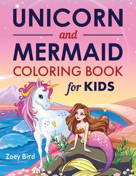 Unicorn and Mermaid Coloring Book for Kids: Activity Ages 4 - 8