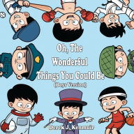 Title: Oh, The Wonderful Things You Could Be (Boys Version), Author: Derek Kenmuir