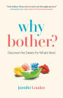 Why Bother: Discover the Desire for What's Next