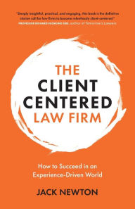 Ebook iphone download free The Client-Centered Law Firm: How to Succeed in an Experience-Driven World English version by Jack Newton DJVU