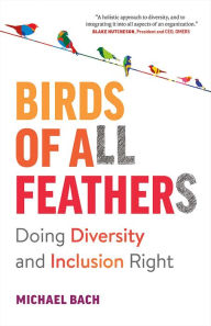 Title: Birds of All Feathers: Doing Diversity and Inclusion Right, Author: Michael Bach