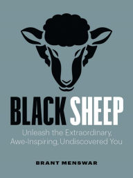 Free ebook downloads for pcBlack Sheep: Unleash the Extraordinary, Awe-Inspiring, Undiscovered You byBrant Menswar9781989603444 PDF