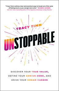 Downloading books on ipad Unstoppable: Discover Your True Value, Define Your Genius Zone, and Drive Your Dream Career FB2 DJVU by Tracy Timm 9781989603451 English version
