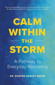 Download ebooks from google Calm Within the Storm: A Pathway to Everyday Resiliency in English RTF ePub by Robyne Hanley-Dafoe