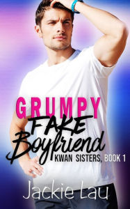 Title: Grumpy Fake Boyfriend, Author: Jackie Lau
