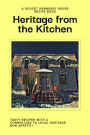 Heritage From The Kitchen: A Doucet Hennessy House Recipe Book