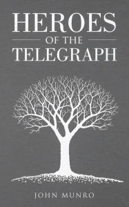 Title: Heroes of the Telegraph, Author: John Munro