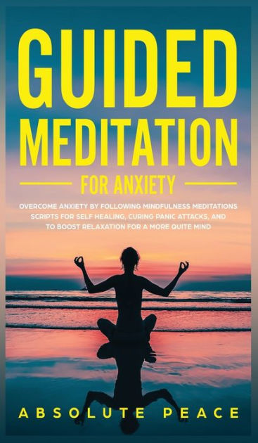 Guided Meditation For Anxiety: Overcome Anxiety by Following ...