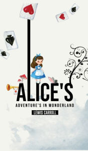 Title: Alice's Adventures in Wonderland, Author: Lewis Carroll