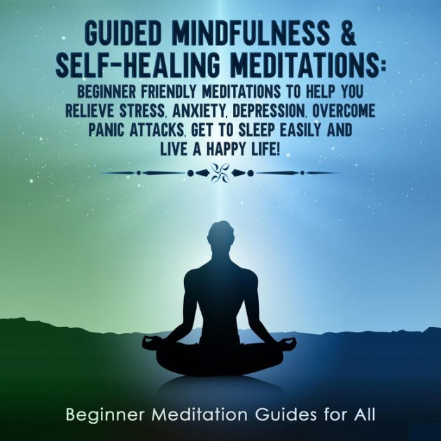 Guided Mindfulness & Self-Healing Meditations: Beginner Friendly ...