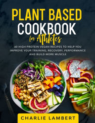 Title: Plant-Based Cookbook for Beginners: 130 Delicious, Easy and Health Restoring Vegan Recipes & a 28 Day Meal Plan to Kickstart Your Journey, Author: Jessica Harrows