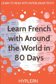Title: Learn French with Around The World In 80 Days: Interlinear French to English, Author: Kees Van Den End