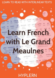 Title: Learn French with Le Grand Meaulnes: Interlinear French to English, Author: Alain-Fournier