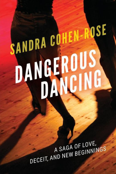 Dangerous Dancing: A Saga of Love, Deceit and New Beginnings