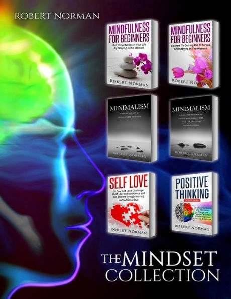 Minimalism, Mindfulness for Beginners, Self Love, Positive Thinking: 6 BOOKS in 1! Live Better with Less, Declutter Your Life, Get Rid of Stress, Stay ... Thinking, Self Love (Personal Development)