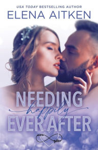 Title: Needing Happily Ever After, Author: Elena Aitken