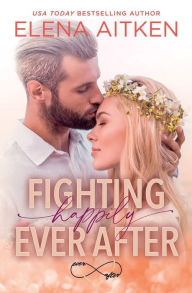 Title: Fighting Happily Ever After, Author: Elena Aitken