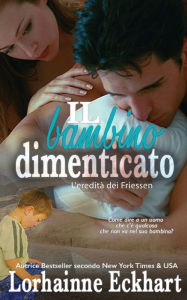 Title: IL BAMBINO DIMENTICATO, Author: Lorhainne Eckhart