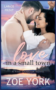 Title: Love in a Small Town, Author: Zoe York