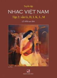 Title: Tuyển Tập Nhạc Việt Nam (Tập 2) (G, H, K, L, M) (Hard Cover), Author: Han Le