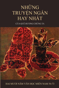 Title: Nh?ng Truy?n Ng?n Hay Nh?t C?a Quê Huong Chúng Ta (soft cover), Author: Dong Ngac Nguyen