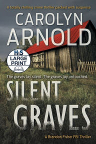 Title: Silent Graves: A totally chilling crime thriller packed with suspense, Author: Carolyn Arnold