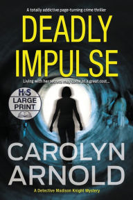 Title: Deadly Impulse: A totally addictive page-turning crime thriller, Author: Carolyn Arnold